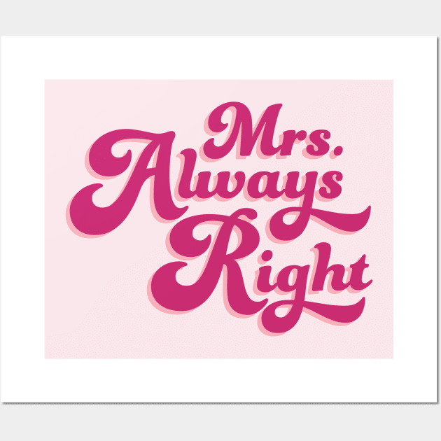 Mrs. Always Right Wall Art by Perpetual Brunch